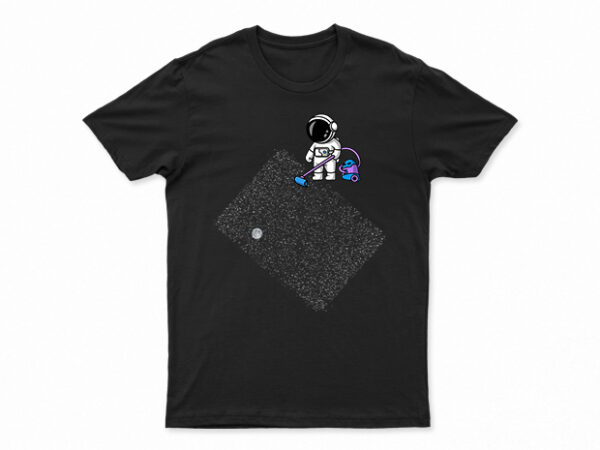 Astronaut cleaning space | funny space t-shirt design for sale | all files