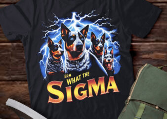 LT-P2 Funny Erm The Sigma Ironic Meme Quote Australian Cattle Dog