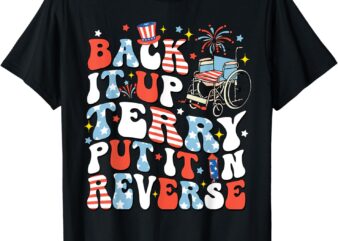 Back It Up Terry Put It In Reverse 4th July Men Women Kids T-Shirt