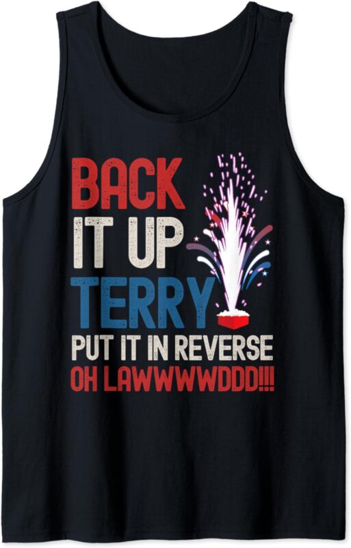 Back it up Terry Shirt 4th of July Funny Back it up Terry Tank Top