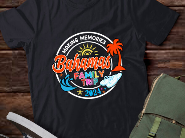 Bahamas family trip 2024 making memories family vacation t-shirt ltsp