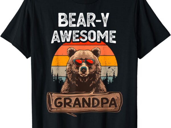 Bear-y awesome grandpa funny saying bear vintage grandfather t-shirt