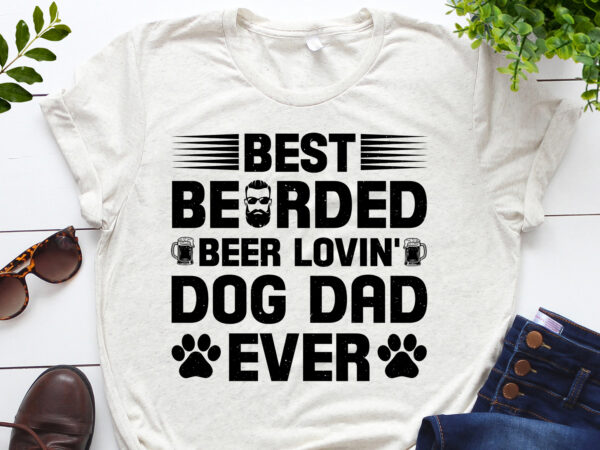 Best bearded beer lovin’ dog dad ever t-shirt design
