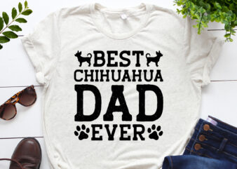 Best Chihuahua Dad Ever T-Shirt Design