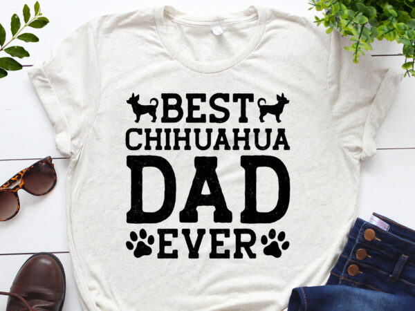 Best chihuahua dad ever t-shirt design