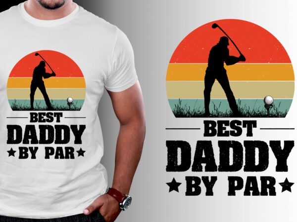 Best daddy by par golf t-shirt design