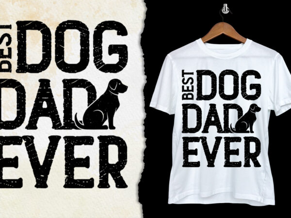 Best dog dad ever t-shirt design