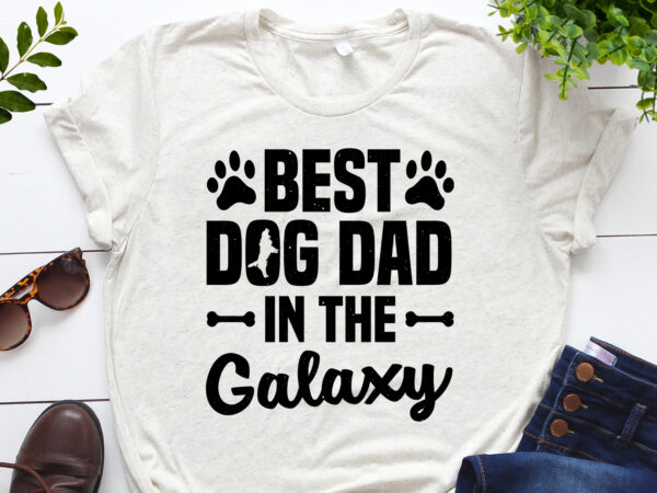 Best dog dad in the galaxy t-shirt design