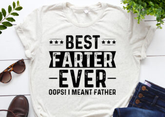 Best Farter Ever Oops I Meant Father T-Shirt Design