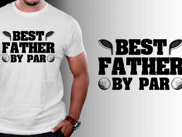 Best father by par golf t-shirt design