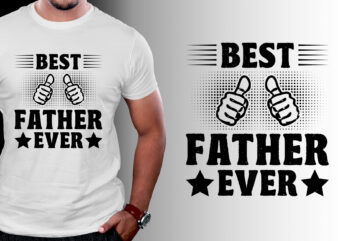 Best Father Ever T-Shirt Design