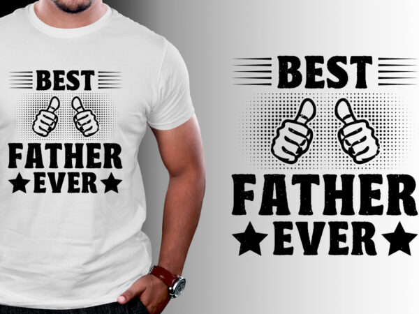 Best father ever t-shirt design