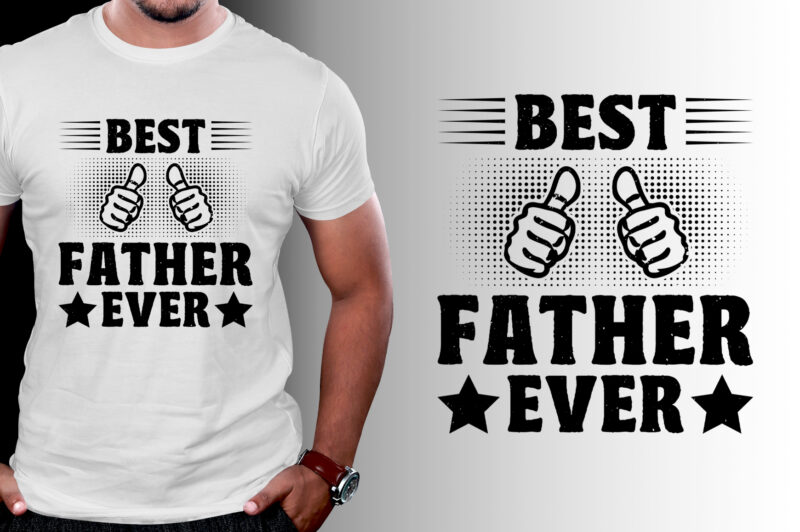 Best Father Ever T-Shirt Design