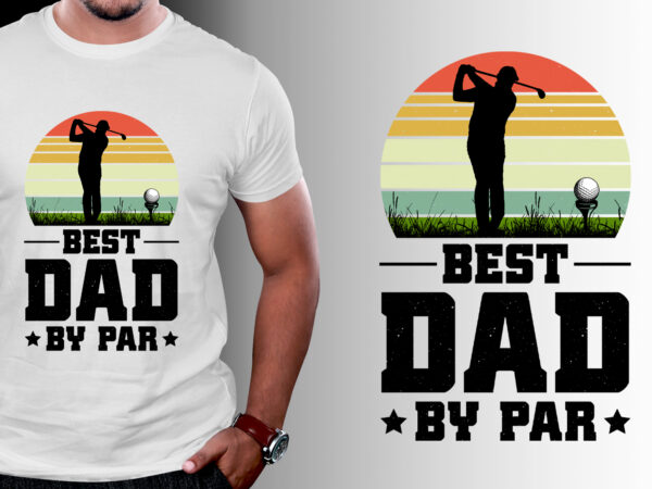 Best golf dad by par golf t-shirt design