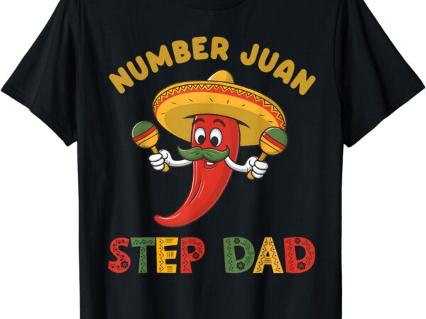 Best step dad number one fathers day mexican juan dad padre t-shirt