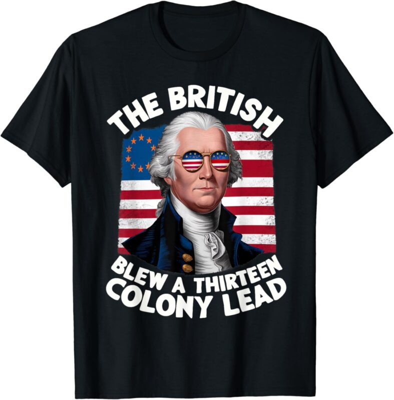 Betsy Ross Flag The British Blew a 13 Colony Lead T-Shirt