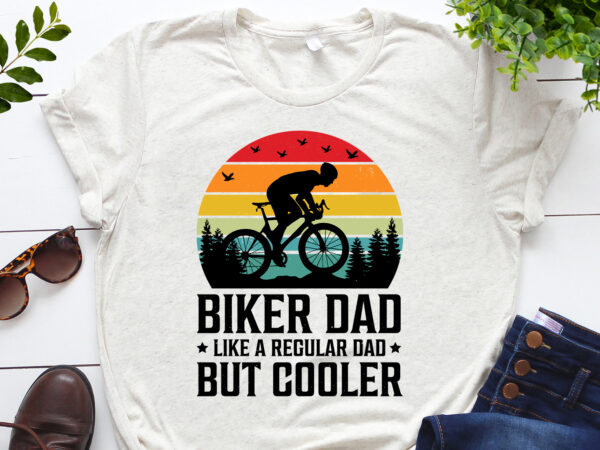 Biker dad like a regular dad but cooler t-shirt design