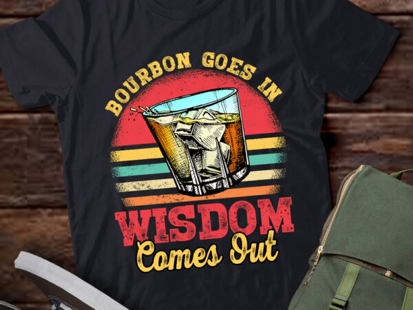Bourbon shirt, whiskey, bourbon lover, gift for bourbon drinker, bourbon goes in wisdom comes out, whiskey lover gifts ltsd t shirt template
