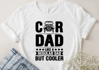 Car Dad Like A Regular Dad But Cooler T-Shirt Design