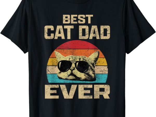 Cat dad father’s day cat daddy vintage best cat dad ever t-shirt