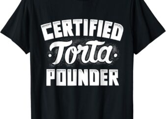 Certified Torta Pounder T-shirt