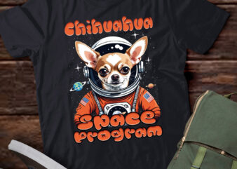 Chihuahua Space Program Funny Dog Lover, Space enthusiasts T-Shirt ltsp