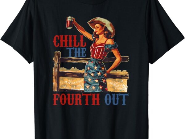 Chill the 4th out women’s 4th of july humor t-shirt