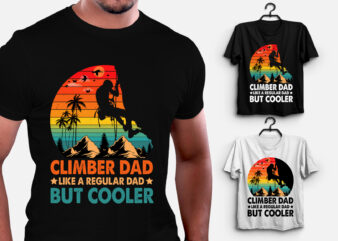 Climber Dad Like a Regular Dad but Cooler T-Shirt Design