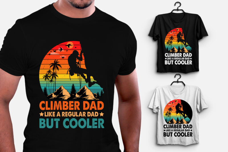 Climber Dad Like a Regular Dad but Cooler T-Shirt Design