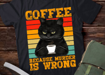 Coffee Because Murder Is Wrong Black Cat Drink Coffee Vintage LTSD