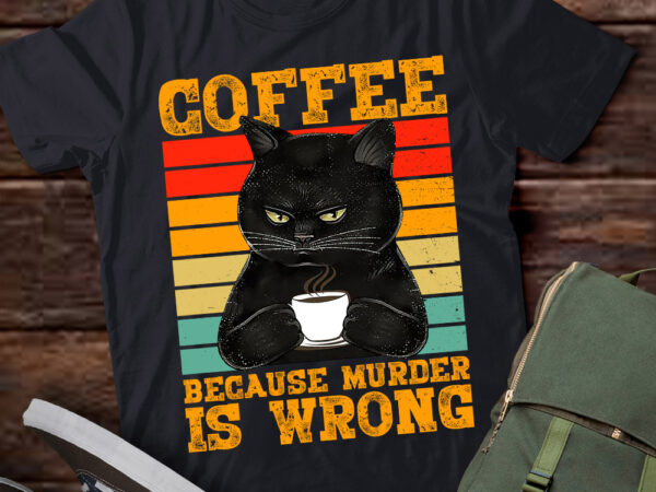 Coffee because murder is wrong black cat drink coffee vintage ltsd t shirt vector file