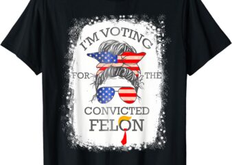 Convicted Felon I’M Voting Convicted Felon 2024 T-Shirt