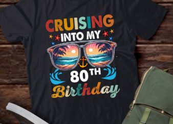 Cruising Into My 80th Birthday, Birthday Cruise, Birthday Gift Birthday Party, Cruise Trip LTSD t shirt vector file