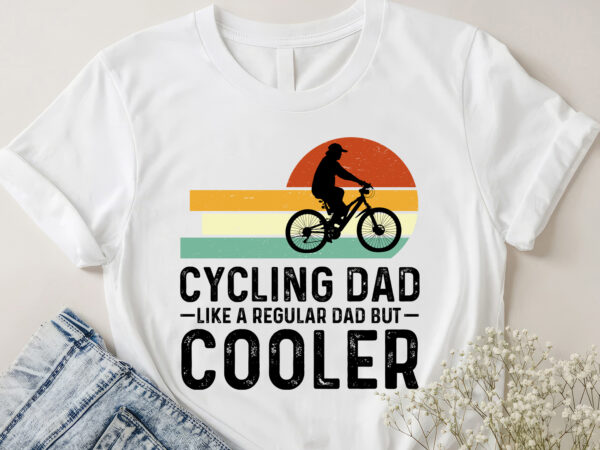 Cycling dad like a regular dad but cooler t-shirt design