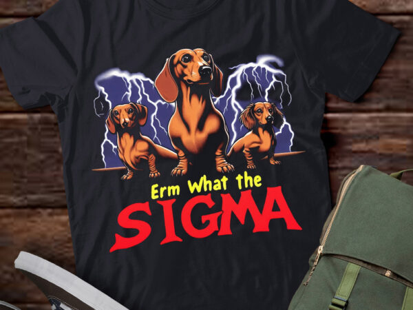 Lt-p2 funny erm the sigma ironic meme quote dachshunds dog t shirt vector graphic