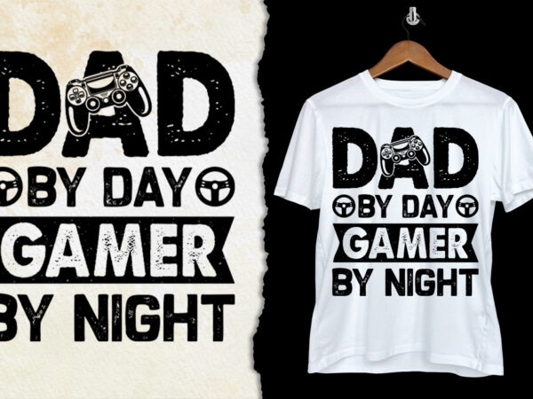 Dad by day gamer by night t-shirt design