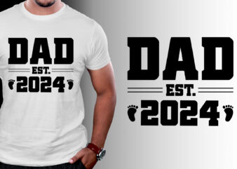 Dad Est 2024 T-Shirt Design