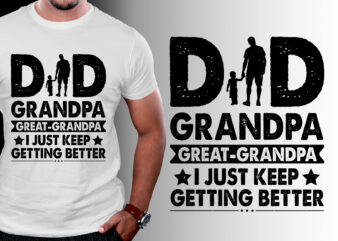 Dad Grandpa Great Grandpa T-Shirt Design