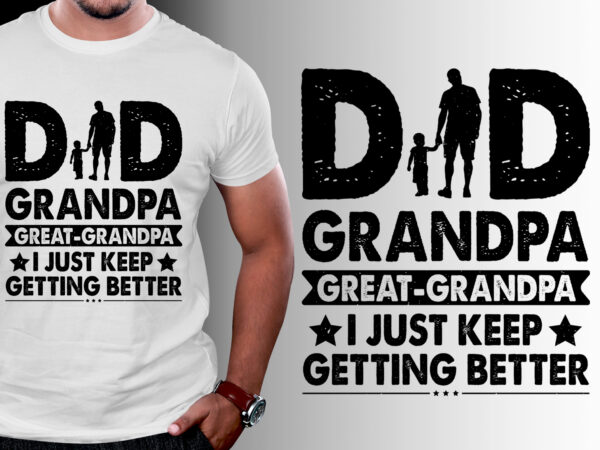 Dad grandpa great grandpa t-shirt design