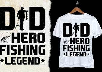 Dad Hero Fishing Legend T-Shirt Design