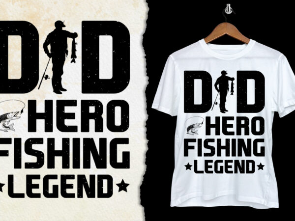 Dad hero fishing legend t-shirt design