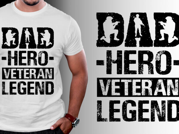 Dad hero veteran legend t-shirt design