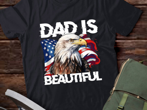 Dad is beautiful patriotic men women funny father gift t-shirt ltsp