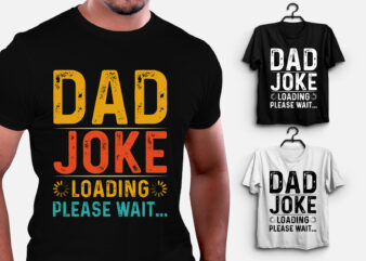 Dad Joke Loading Please Wait T-Shirt Design