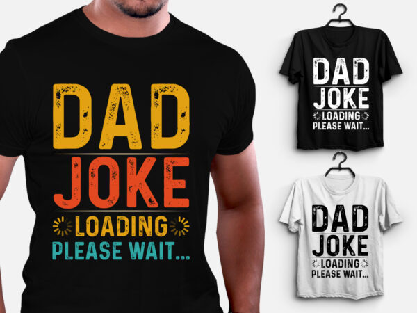 Dad joke loading please wait t-shirt design