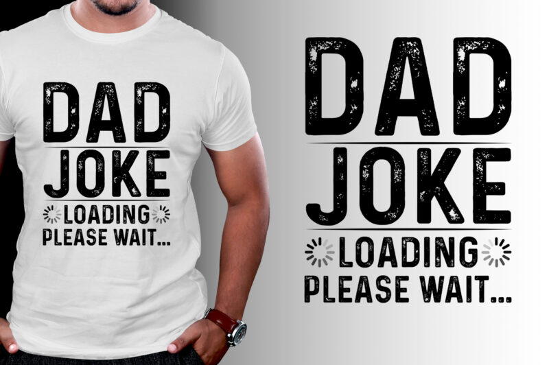 Dad Joke Loading Please Wait T-Shirt Design