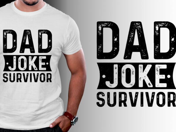 Dad joke survivor t-shirt design