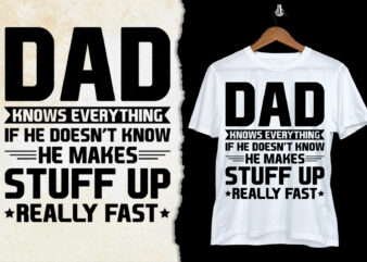 Dad Knows Everything T-Shirt Design