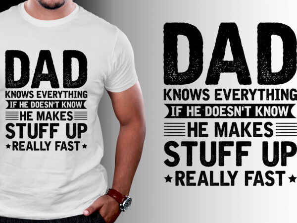 Dad knows everything t-shirt design