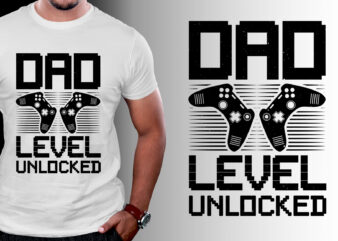 Dad Level Unlocked Gamer Dad T-Shirt Design